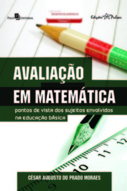 Avaliação em matemática: pontos de vista dos sujeitos envolvidos na educação básica