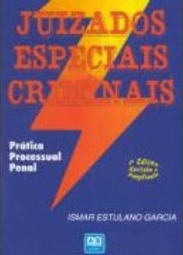 Juizados Especiais Criminais: Prática Processual Penal