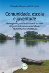 Comunidade, escola e juventude: navegando pela história oral de vida de jovens de uma comunidade ribeirinha no Amazonas