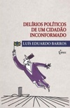 Delírios Políticos de um Cidadão Inconformado