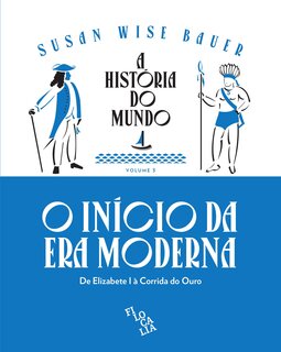 A história do mundo - De Elizabete I à Corrida do ouro