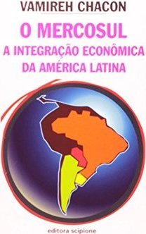 O Mercosul: a Integração Econômica da América Latina