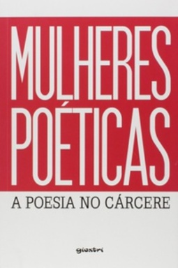 Mulheres Poéticas. A Poesia no Cárcere