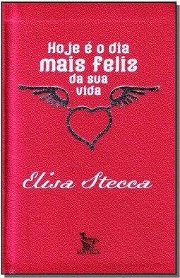 Hoje é o dia mais feliz da sua vida