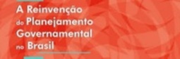 A reinvenção do planejamento governamental no Brasil