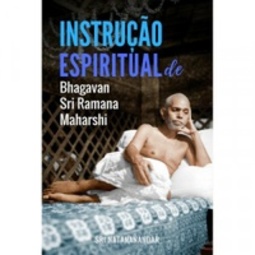 Instrução Espiritual de Bhagavan Sri Ramana Maharshi