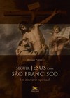Seguir Jesus com São Francisco