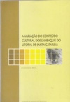 A Variação do Conteúdo Cultural dos Sambaquis do Litoral de Santa Catarina (Clássicos da Arqueologia)