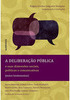 A deliberação pública e suas dimensões sociais, políticas e comunicativas: Textos fundamentais