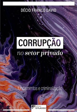 Corrupção no setor privado: fundamentos e criminalização