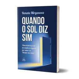Quando o sol diz sim: uma história real de mulheres ligadas por amor ao Théâtre du Soleil