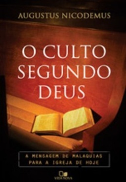 O Culto Segundo Deus (A mensagem da Bíblia para a Igreja de hoje #1)