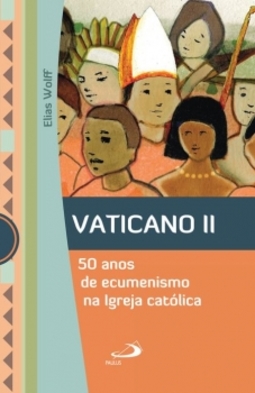 Vaticano II: 50 anos e ecumenismo na Igreja Católica