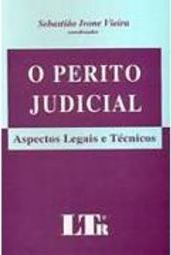 O Perito Judicial: Aspectos Legais e Técnicos