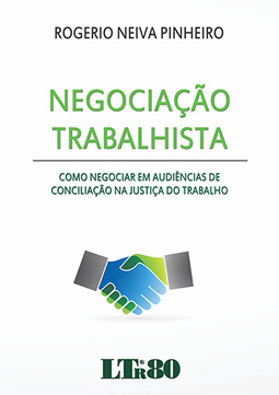 Negociação trabalhista: Como negociar em audiências de conciliação na Justiça do Trabalho