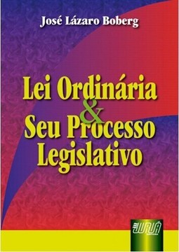 Lei Ordinária e seu Processo Legislativo