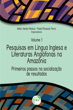 Pesquisas em língua inglesa e literaturas anglófonas na Amazônia: primeiros passos na socialização de resultados
