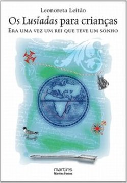 Os Lusíadas para crianças: era uma vez um rei que teve um sonho