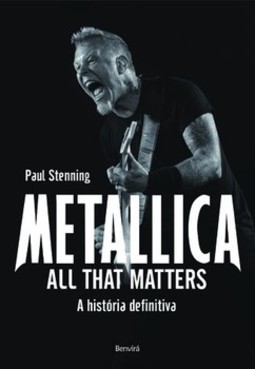 Metallica - All that matters: a história definitiva