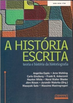 A História Escrita - Teoria e História da Historiografia