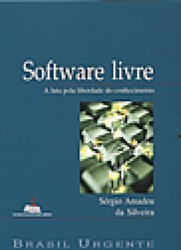 Software Livre: a Luta Pela Liberdade do Conhecimento