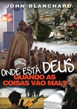 Onde Está Deus Quando as Coisas Vão Mal?