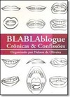 Blablablogue: Cronicas e Confissoes