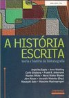 A História Escrita - Teoria e História da Historiografia