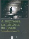 A Imprensa na História do Brasil: Fotojornalismo no Século XX