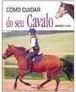 Como Cuidar do Seu Cavalo - Importado