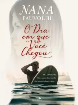 O dia em que você chegou