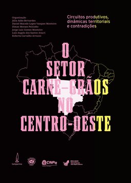 O setor carne-grãos no centro-oeste: circuitos produtivos, dinâmicas territoriais e contradições