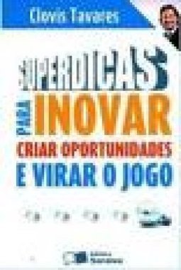 SUPERDICAS PARA INOVAR CRIAR OPORTUNIDADES E VIRAR