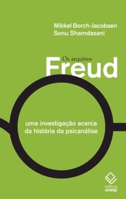 Arquivos freud, os: uma investigação acerca da história da psicanálise