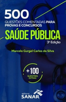 500 questões comentadas para provas e concursos: saúde pública