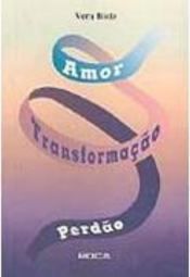 Perdão, Transformação e Amor