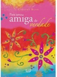 PARA UMA AMIGA DE VERDADE