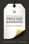 Rethinking Prestige Branding: Secrets of the Ueber-Brands