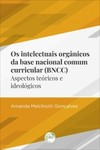 Os intelectuais orgânicos da Base Nacional Comum Curricular (BNCC)