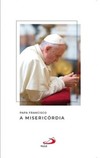 Papa Francisco: a misericórdia