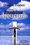 NAS FRONTEIRAS DA LOUCURA