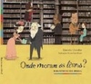 Onde Moram os Livros?   Bibliotecas do Brasil