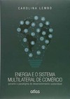 Energia e o sistema multilateral de comércio: Perante o paradigma do desenvolvimento sustentável