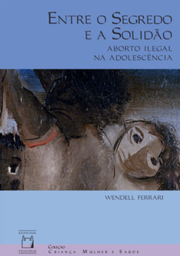 Entre o segredo e a solidão: aborto ilegal na adolescência