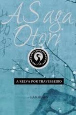 Saga Otori: a Relva por Travesseiro, A - vol. 2
