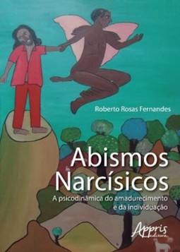 Abismos narcísicos: a psicodinâmica do amadurecimento e da individuação