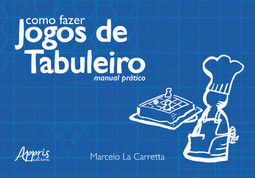 Como fazer jogos de tabuleiro: manual prático