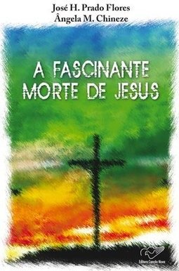 A Fascinante Morte de Jesus