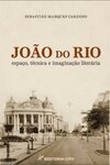 João do Rio: espaço, técnica e imaginação literária