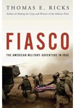 FIASCO: THE AMERICAN MILITARY ADVENTURE IN IRAQ